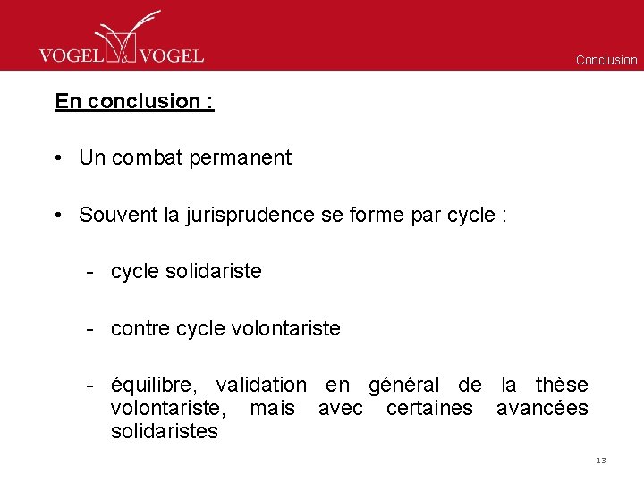 Conclusion En conclusion : • Un combat permanent • Souvent la jurisprudence se forme