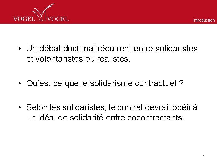 Introduction • Un débat doctrinal récurrent entre solidaristes et volontaristes ou réalistes. • Qu’est-ce