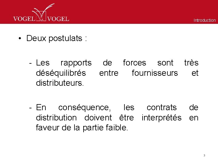 Introduction • Deux postulats : - Les rapports de forces sont très déséquilibrés entre