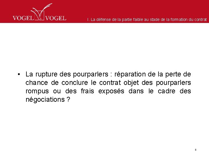 I. La défense de la partie faible au stade de la formation du contrat