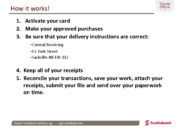 How it works! 1. Activate your card 2. Make your approved purchases 3. Be