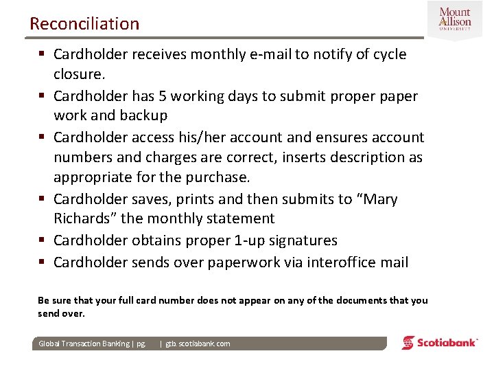 Reconciliation § Cardholder receives monthly e-mail to notify of cycle closure. § Cardholder has