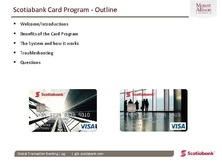 Scotiabank Card Program - Outline § Welcome/Introductions § Benefits of the Card Program §