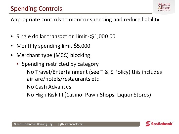 Spending Controls Appropriate controls to monitor spending and reduce liability • Single dollar transaction