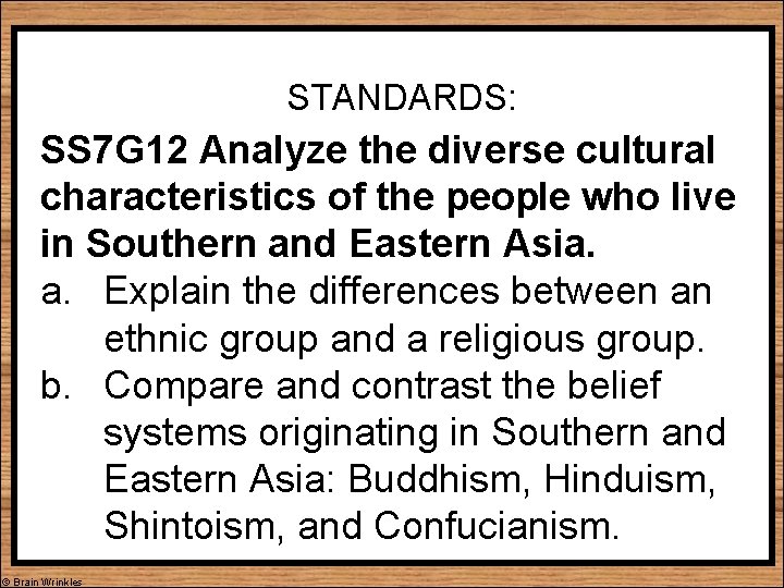 STANDARDS: SS 7 G 12 Analyze the diverse cultural characteristics of the people who