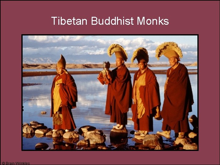 Tibetan Buddhist Monks © Brain Wrinkles 