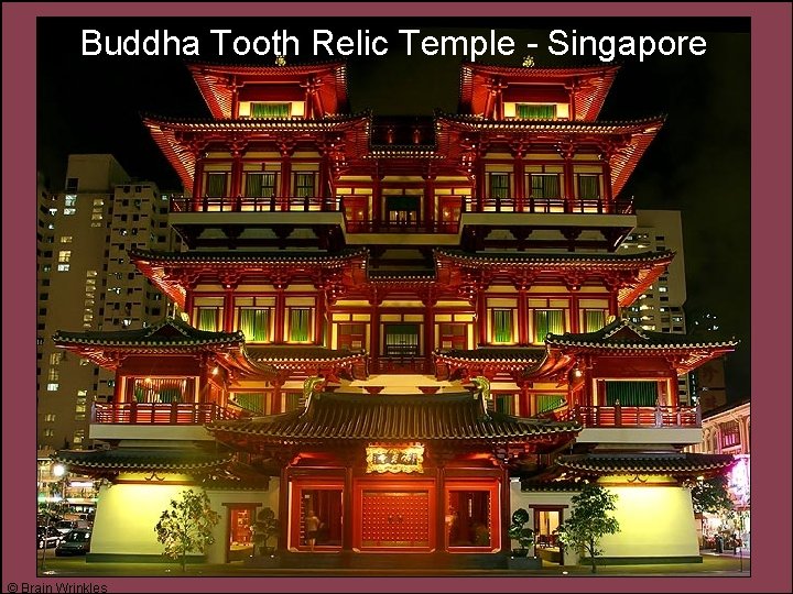 Buddha Tooth Relic Temple - Singapore © Brain Wrinkles 