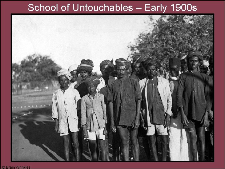 School of Untouchables – Early 1900 s © Brain Wrinkles 