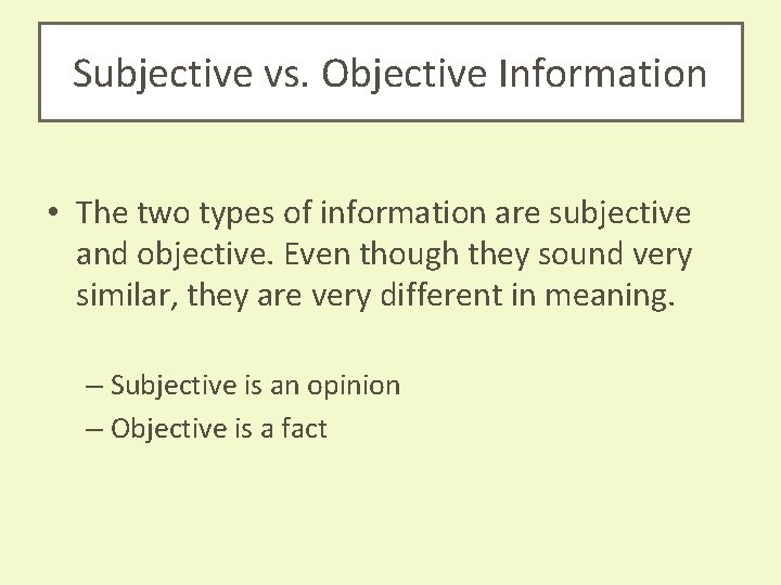 Subjective vs. Objective Information • The two types of information are subjective and objective.