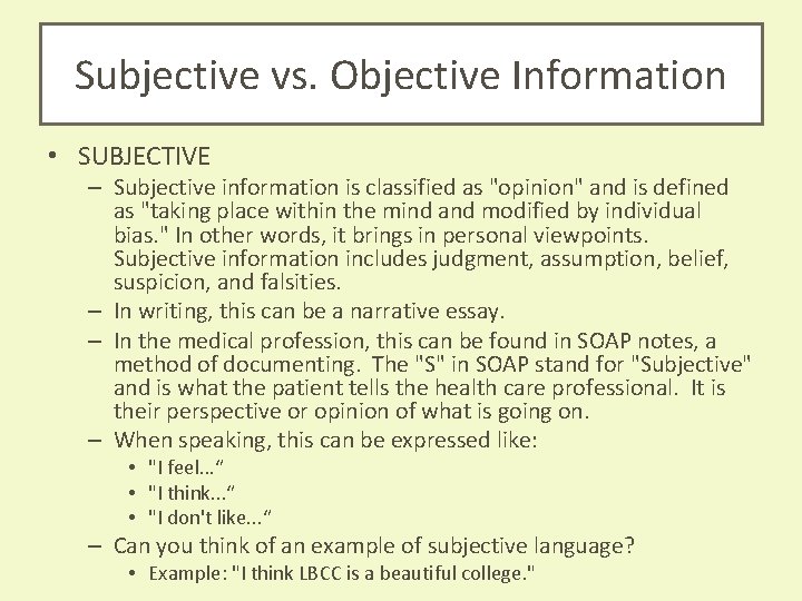Subjective vs. Objective Information • SUBJECTIVE – Subjective information is classified as "opinion" and