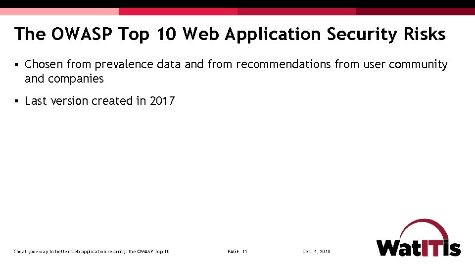 The OWASP Top 10 Web Application Security Risks § Chosen from prevalence data and