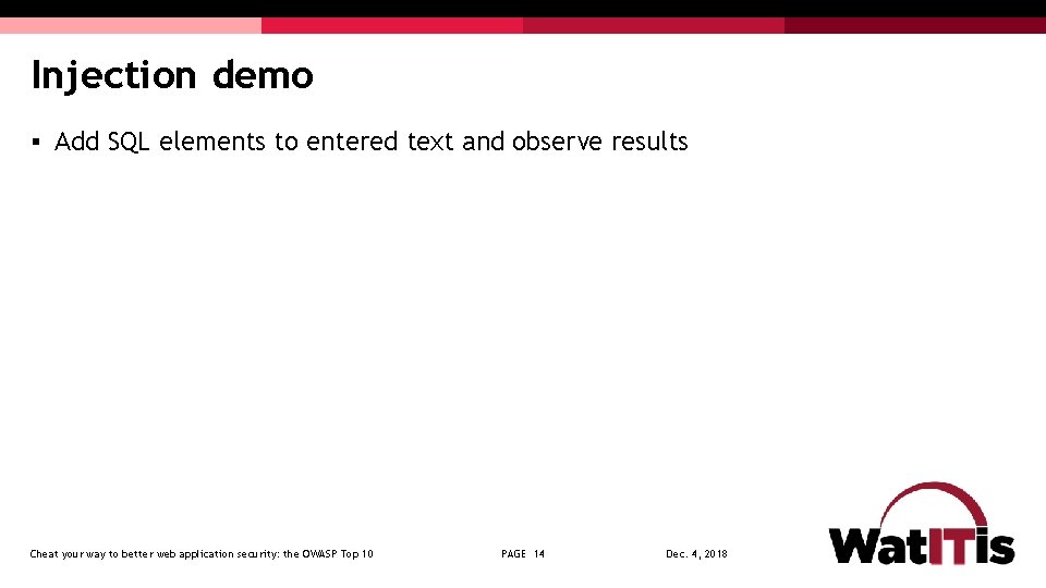 Injection demo § Add SQL elements to entered text and observe results Cheat your