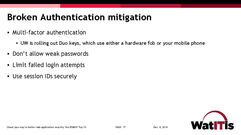 Broken Authentication mitigation § Multi-factor authentication § UW is rolling out Duo keys, which