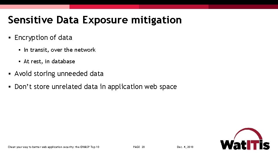 Sensitive Data Exposure mitigation § Encryption of data § In transit, over the network