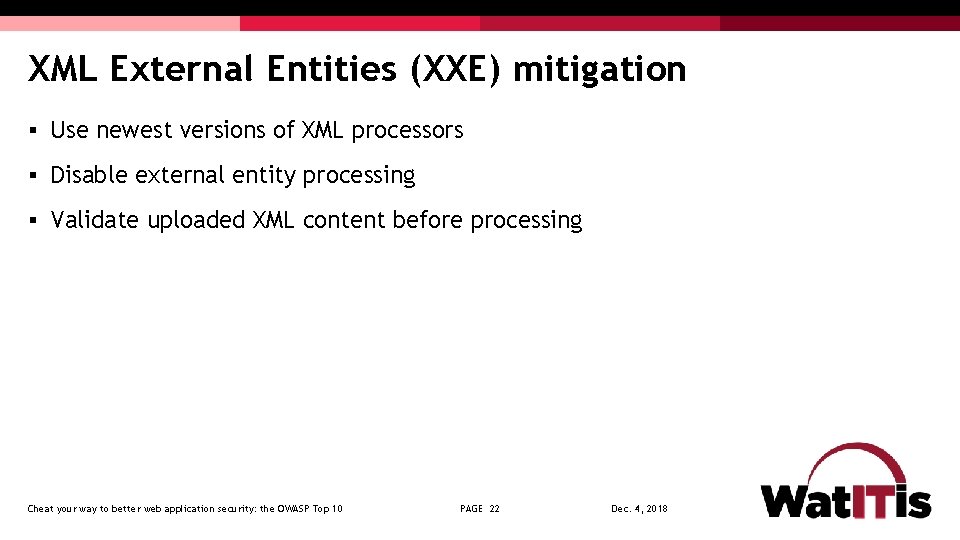 XML External Entities (XXE) mitigation § Use newest versions of XML processors § Disable