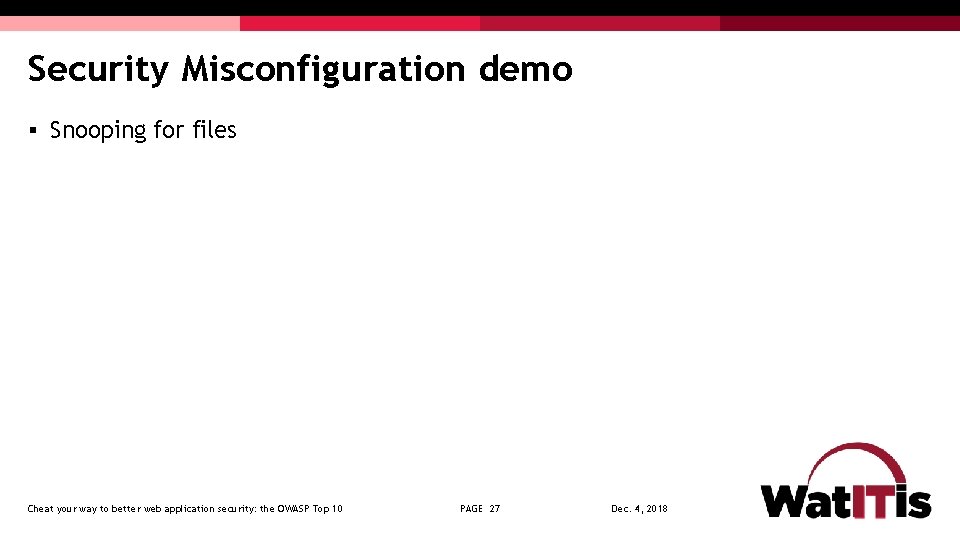 Security Misconfiguration demo § Snooping for files Cheat your way to better web application