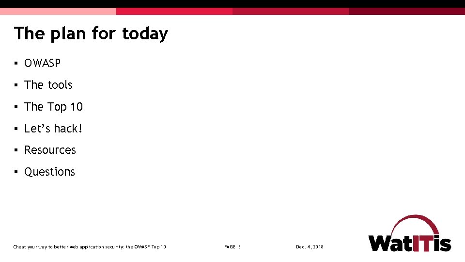 The plan for today § OWASP § The tools § The Top 10 §