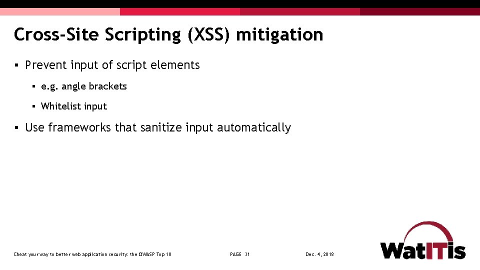 Cross-Site Scripting (XSS) mitigation § Prevent input of script elements § e. g. angle