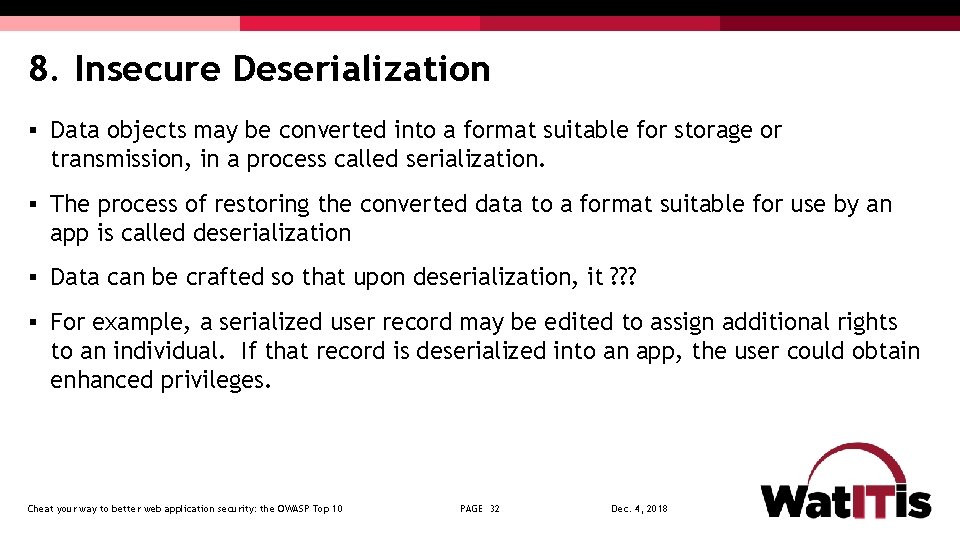 8. Insecure Deserialization § Data objects may be converted into a format suitable for