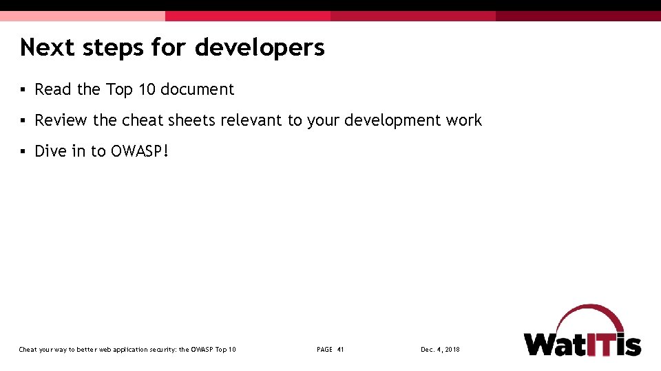 Next steps for developers § Read the Top 10 document § Review the cheat