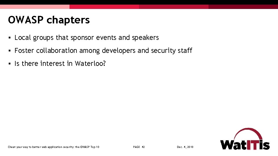 OWASP chapters § Local groups that sponsor events and speakers § Foster collaboration among