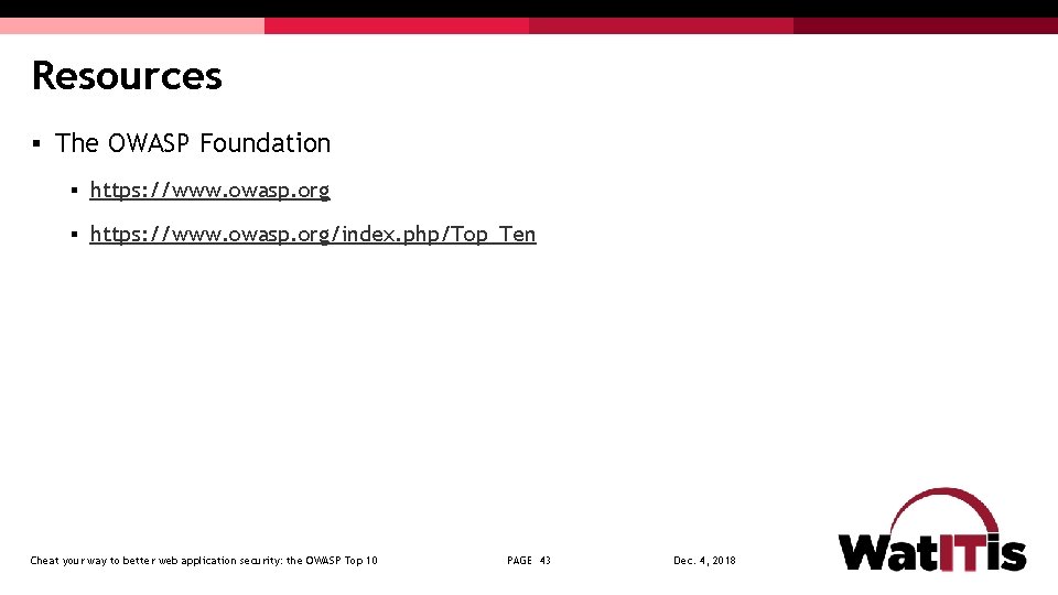 Resources § The OWASP Foundation § https: //www. owasp. org/index. php/Top_Ten Cheat your way
