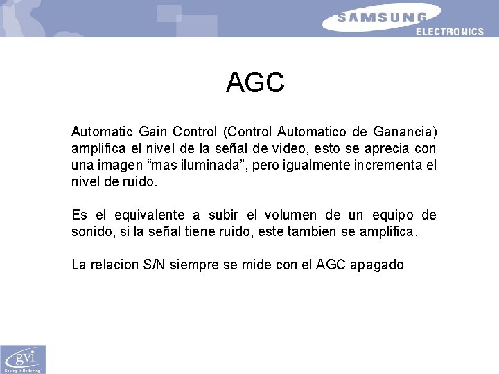 AGC Automatic Gain Control (Control Automatico de Ganancia) amplifica el nivel de la señal