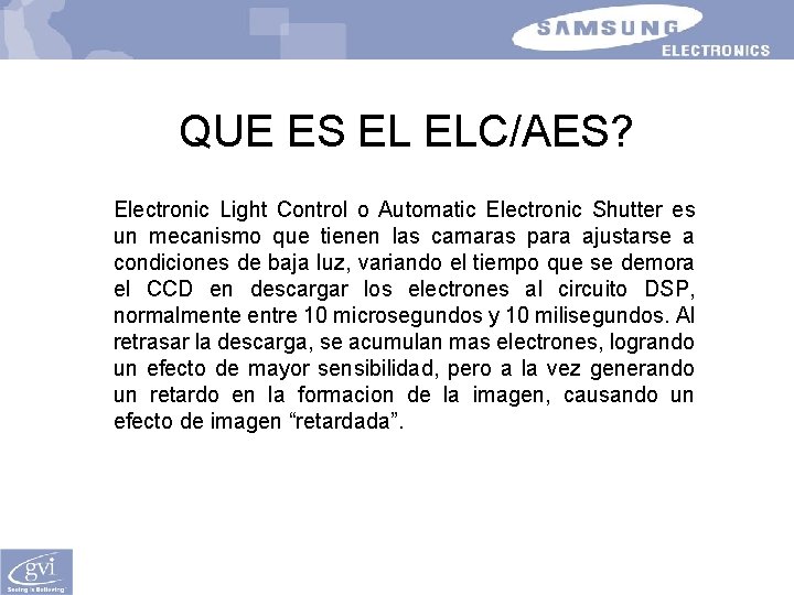 QUE ES EL ELC/AES? Electronic Light Control o Automatic Electronic Shutter es un mecanismo