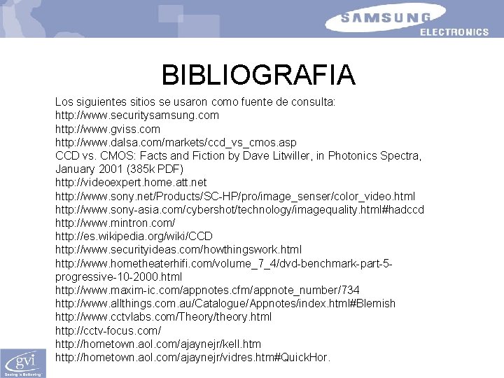 BIBLIOGRAFIA Los siguientes sitios se usaron como fuente de consulta: http: //www. securitysamsung. com