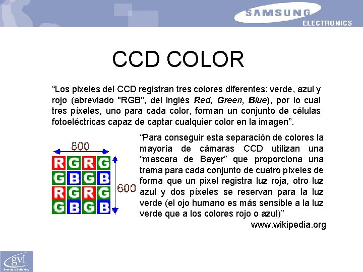 CCD COLOR “Los pixeles del CCD registran tres colores diferentes: verde, azul y rojo