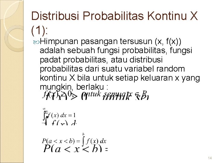 Distribusi Probabilitas Kontinu X (1): Himpunan pasangan tersusun (x, f(x)) adalah sebuah fungsi probabilitas,