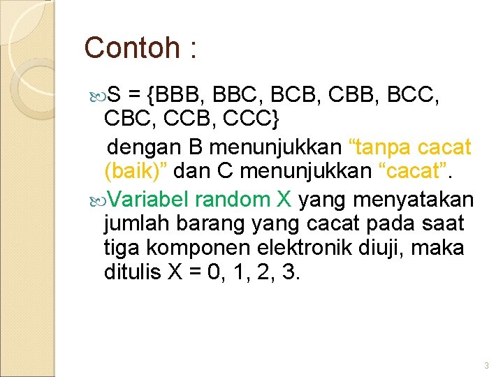 Contoh : S = {BBB, BBC, BCB, CBB, BCC, CBC, CCB, CCC} dengan B