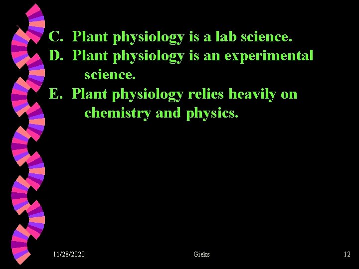 C. Plant physiology is a lab science. D. Plant physiology is an experimental science.