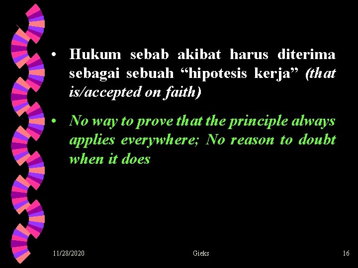  • Hukum sebab akibat harus diterima sebagai sebuah “hipotesis kerja” (that is/accepted on