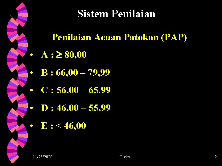 Sistem Penilaian Acuan Patokan (PAP) • A : 80, 00 • B : 66,