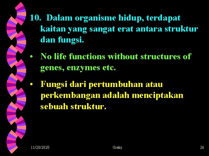 10. Dalam organisme hidup, terdapat kaitan yang sangat erat antara struktur dan fungsi. •
