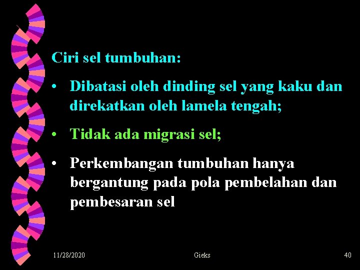 Ciri sel tumbuhan: • Dibatasi oleh dinding sel yang kaku dan direkatkan oleh lamela