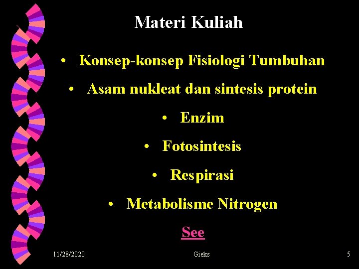 Materi Kuliah • Konsep-konsep Fisiologi Tumbuhan • Asam nukleat dan sintesis protein • Enzim