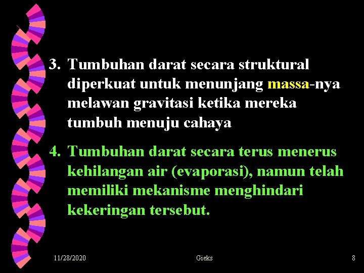 3. Tumbuhan darat secara struktural diperkuat untuk menunjang massa-nya melawan gravitasi ketika mereka tumbuh