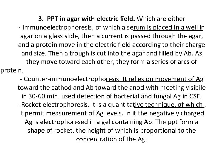 3. PPT in agar with electric field. Which are either - Immunoelectrophoresis, of which