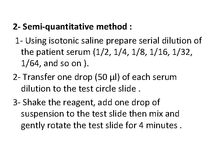 2 - Semi-quantitative method : 1 - Using isotonic saline prepare serial dilution of