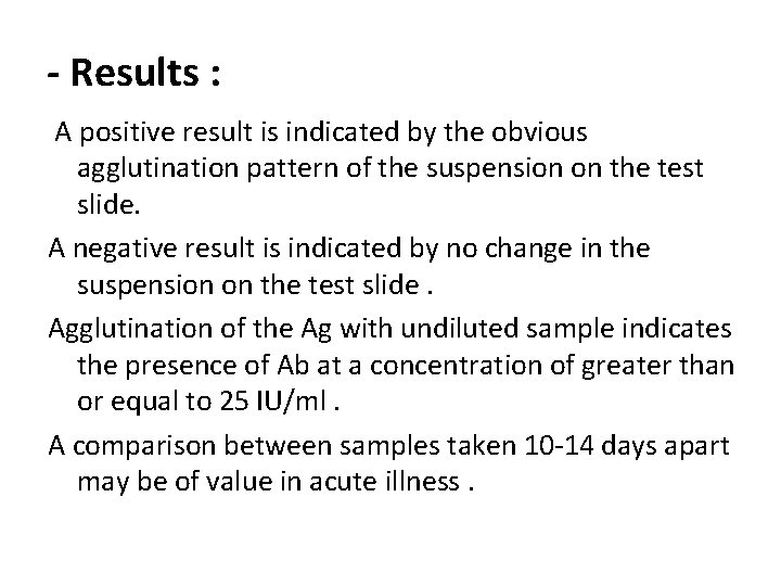 - Results : A positive result is indicated by the obvious agglutination pattern of