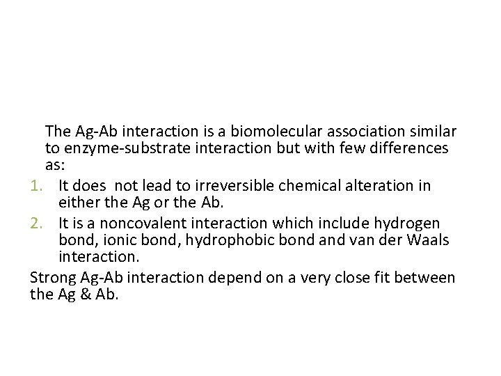 Antigen-Antibody Interactions: Principles and Applications The Ag-Ab interaction is a biomolecular association similar to
