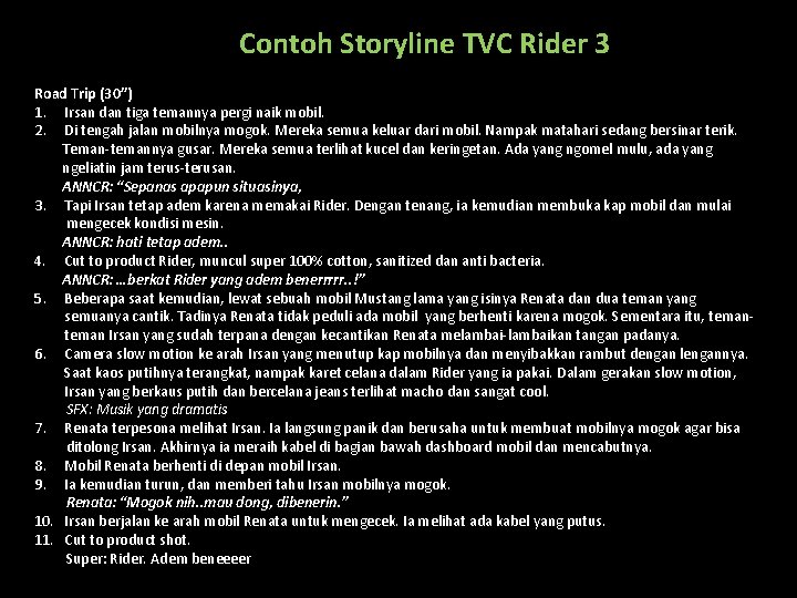 Contoh Storyline TVC Rider 3 Road Trip (30”) 1. Irsan dan tiga temannya pergi