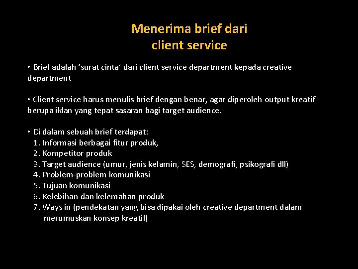 Menerima brief dari client service • Brief adalah ‘surat cinta’ dari client service department