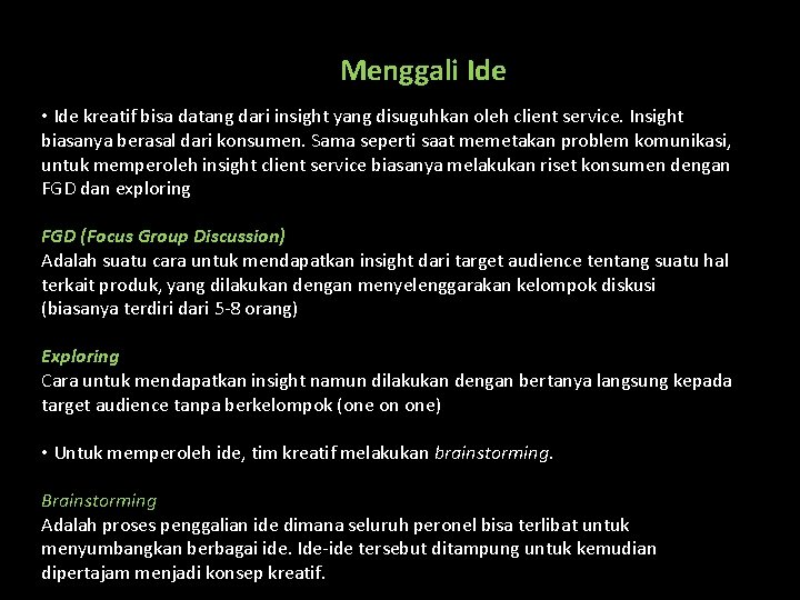 Menggali Ide • Ide kreatif bisa datang dari insight yang disuguhkan oleh client service.