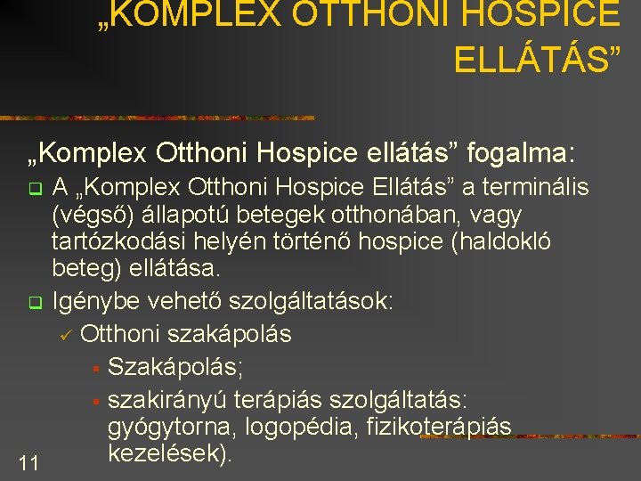„KOMPLEX OTTHONI HOSPICE ELLÁTÁS” „Komplex Otthoni Hospice ellátás” fogalma: A „Komplex Otthoni Hospice Ellátás”