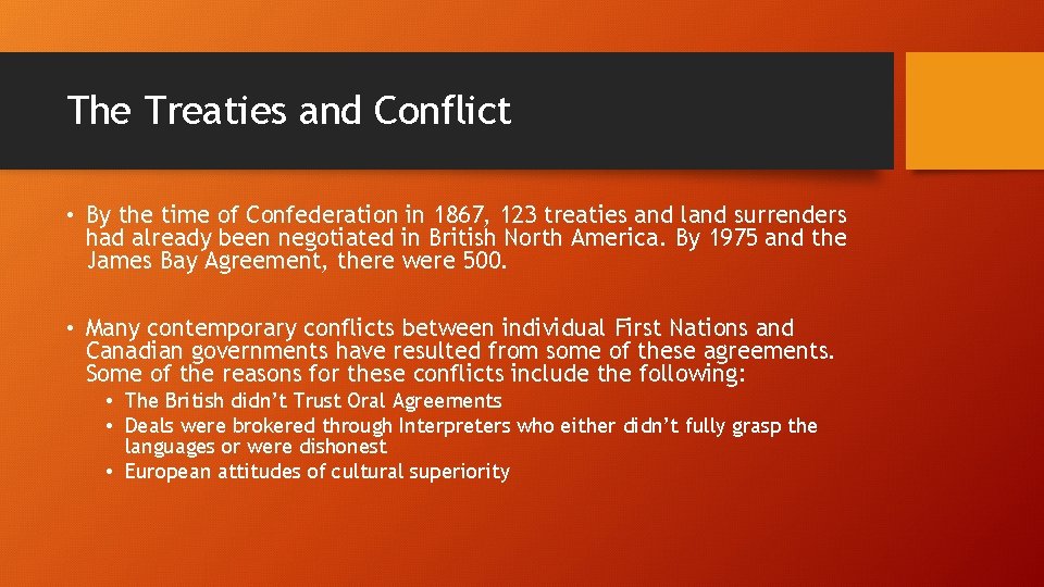 The Treaties and Conflict • By the time of Confederation in 1867, 123 treaties