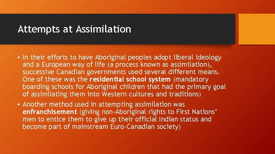 Attempts at Assimilation • In their efforts to have Aboriginal peoples adopt liberal ideology