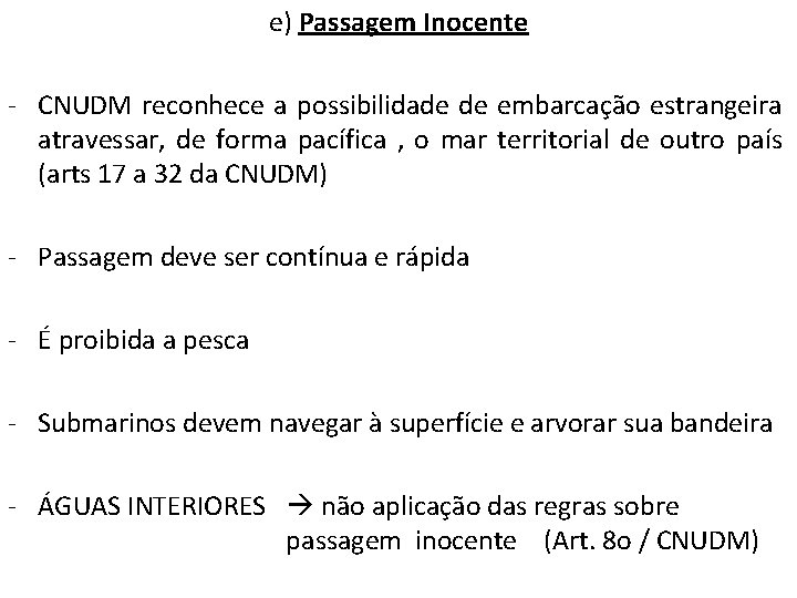 e) Passagem Inocente - CNUDM reconhece a possibilidade de embarcação estrangeira atravessar, de forma
